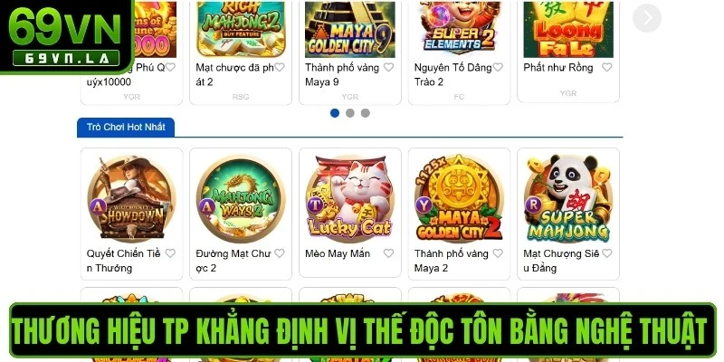 Thương hiệu TP khẳng định vị thế độc tôn bằng nghệ thuật tại nổ hũ 69VN